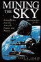Mining the Sky (Untold Riches From The Asteroids, Comets, And Planets) by John S. Lewis, 9780201328196