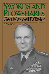 Swords And Plowshares (A Memoir) by General Maxwell D. Taylor, 9780306804076