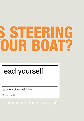 Lead Yourself (Be Where Others Will Follow) by Mick Cope, 9780738206530