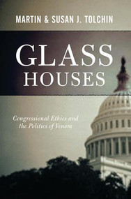 Glass Houses (Congressional Ethics And The Politics Of Venom) by Marty Tolchin, 9780813341613