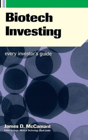 Biotech Investing (Every Investor's Guide) by James D. Mccamant, 9780738205090