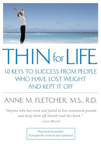 Thin For Life (10 Keys to Success from People Who Have Lost Weight and Kept It Off) by Anne M. Fletcher, 9780618340552