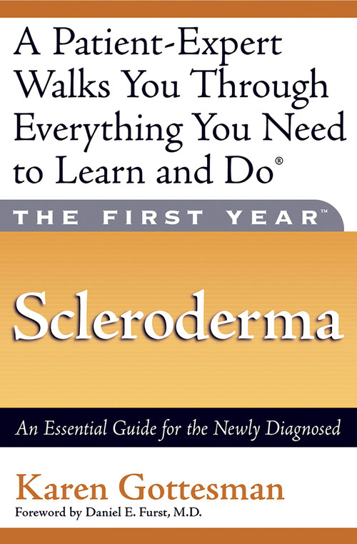 The First Year: Scleroderma (An Essential Guide for the Newly Diagnosed) by Karen Gottesman, Daniel E. Furst, 9781569244395