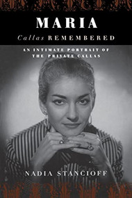 Maria Callas Remembered by Nadia Stancioff, 9780306809675