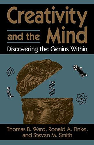 Creativity And The Mind (Discovering The Genius Within) by Thomas B Ward, Ronald A. Finke, Steven M Smith, 9780738208275