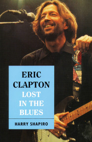 Eric Clapton (Lost In The Blues) by Harry Shapiro, 9780306804809