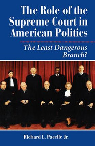 The Role Of The Supreme Court In American Politics (The Least Dangerous Branch?) by Richard Pacelle, 9780813367538