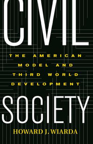 Civil Society (The American Model And Third World Development) by Howard Wiarda, 9780813340777