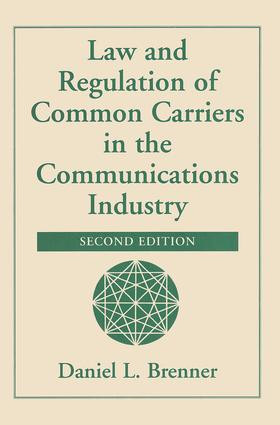 Law And Regulation Of Common Carriers In The Communications Industry by Daniel Brenner, 9780813366951