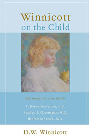 Winnicott On The Child by D. W. Winnicott, 9780738207643