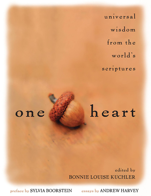 One Heart (Universal Wisdom from the World's Scriptures) by Bonnie Louise Kuchler, Sylvia Boorstein, Andrew Harvey, 9781569244036