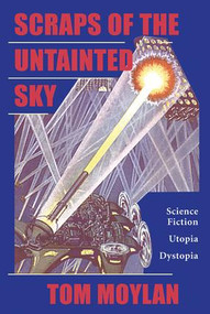 Scraps Of The Untainted Sky (Science Fiction, Utopia, Dystopia) by Thomas Moylan, 9780813397689