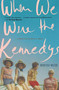 When We Were the Kennedys (A Memoir from Mexico, Maine) by Monica Wood, 9780544002326