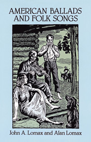 American Ballads and Folk Songs by John A. Lomax, Alan Lomax, 9780486282763