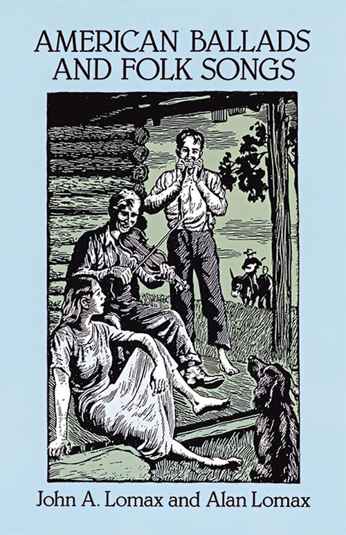 American Ballads and Folk Songs by John A. Lomax, Alan Lomax, 9780486282763