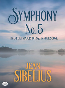 Symphony No. 5 in E-Flat Major, Op. 82, in Full Score by Jean Sibelius, 9780486416953