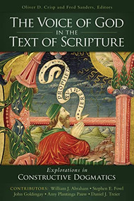 The Voice of God in the Text of Scripture (Explorations in Constructive Dogmatics) by Oliver D. Crisp, Fred Sanders, Zondervan, 9780310527763