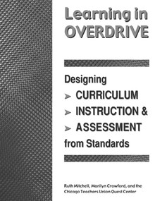 Learning in Overdrive (Designing Curriculum, Instruction, and Assessment from Standards) by Ruth Mitchell, 9781555919337