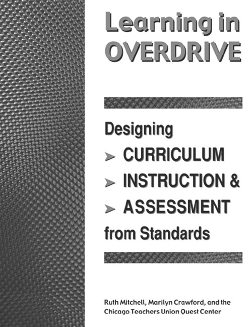 Learning in Overdrive (Designing Curriculum, Instruction, and Assessment from Standards) by Ruth Mitchell, 9781555919337