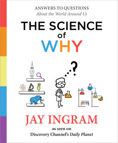 The Science of Why (Answers to Questions About the World Around Us) by Jay Ingram, 9781501144295