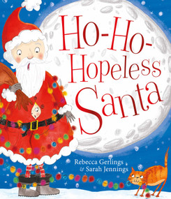 Ho-Ho-Hopeless Santa by Rebecca Gerlings, Sarah Jennings, 9781471146008