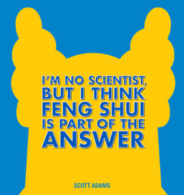 I'm No Scientist, But I Think Feng Shui Is Part of the Answer (A Dilbert Book) by Scott Adams, 9781449471965