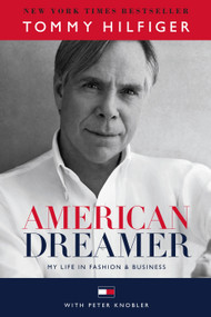 American Dreamer (My Life in Fashion & Business) by Tommy Hilfiger, Peter Knobler, Quincy Jones, 9781101886212