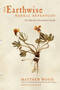 The Earthwise Herbal Repertory (The Definitive Practitioner's Guide) by Matthew Wood, David Ryan, 9781623170776