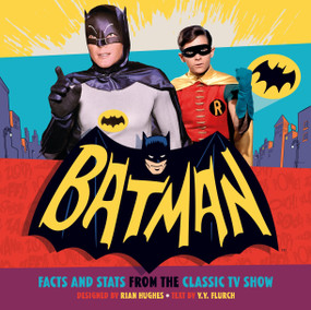 Batman: Facts and Stats from the Classic TV Show by Y.Y. Flurch, Rian Hughes, 9781783294695