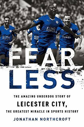 Fearless (The Amazing Underdog Story of Leicester City, the Greatest Miracle in Sports History) by Jonathan Northcroft, 9781568589824