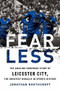 Fearless (The Amazing Underdog Story of Leicester City, the Greatest Miracle in Sports History) by Jonathan Northcroft, 9781568589824