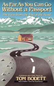 As Far As You Can Go Without A Passport (The View From The End Of The Road) by Tom Bodett, 9780201106732
