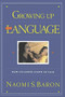 Growing Up With Language (How Children Learn To Talk) by Naomi S. Baron, 9780201624809