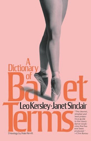 A Dictionary Of Ballet Terms by Leo Kersley, Janet Sinclair, 9780306800948