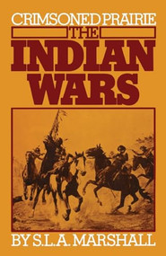 Crimsoned Prairie (The Indian Wars) by S. L. A. Marshall, 9780306802263