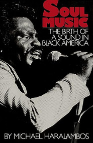 Soul Music (The Birth of a Sound in Black America) by Michael Haralambos, 9780306802461