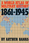 A World Atlas Of Military History 1861-1945 by Arthur Banks, 9780306803321