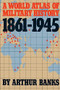 A World Atlas Of Military History 1861-1945 by Arthur Banks, 9780306803321