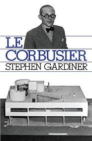 Le Corbusier - 9780306803376 by Stephen Gardiner, 9780306803376