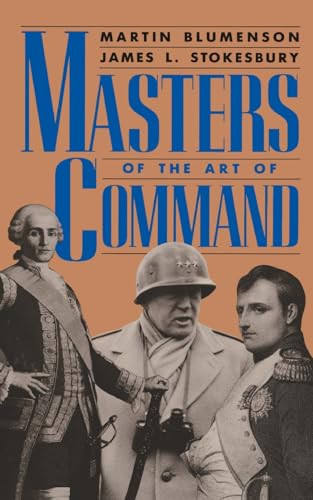 Masters Of The Art Of Command by Martin Blumenson, James L. Stokesbury, 9780306804038