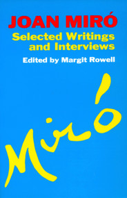 Joan Miro (Selected Writings and Interviews) by Margit Rowell, 9780306804854