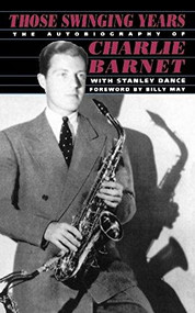 Those Swinging Years (The Autobiography of Charlie Barnet) by Charlie Barnet, 9780306804922
