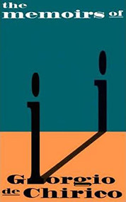 The Memoirs Of Giorgio De Chirico by Giorgio De Chirico, 9780306805684
