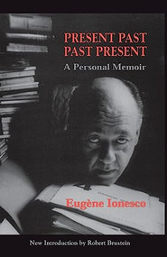 Present Past Past Present (A Personal Memoir) by Eugene Ionesco, 9780306808357