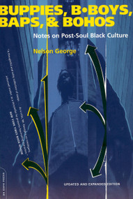 Buppies, B-boys, Baps, And Bohos (Notes On Post-soul Black Culture) by Nelson George, 9780306810275
