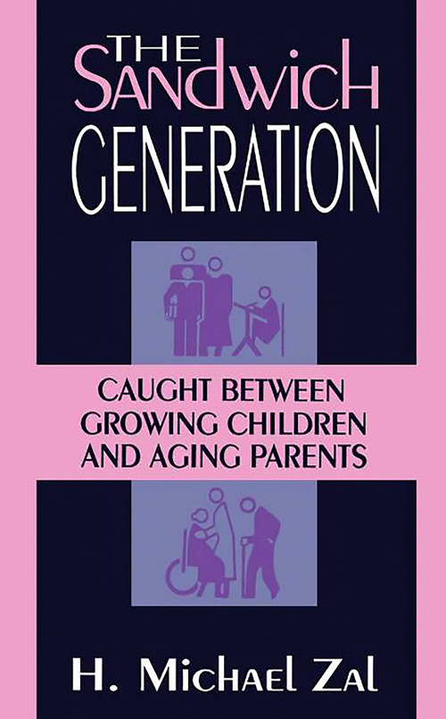The Sandwich Generation (Caught Between Growing Children And Aging Parents) by H. Michael Zal, 9780738205816