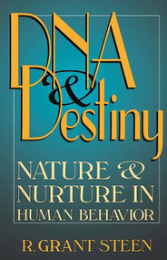 DNA & Destiny (Nature & Nurture In Human Behavior) by R. Grant Steen, 9780738206196