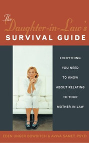 The Daughter-In-Law's Survival Guide (Everything You Need to Know about Relating to Your Mother-In-Law) by Eden Unger Bowditch, 9781572242814