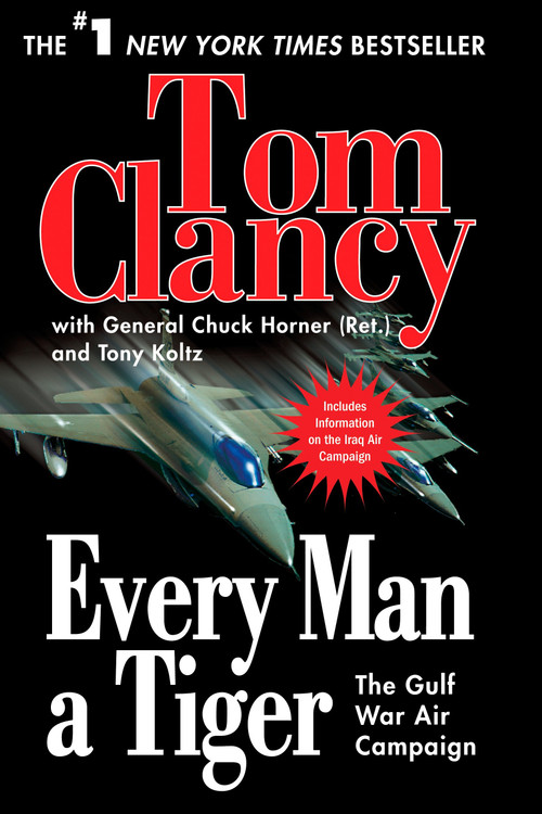 Every Man a Tiger (The Gulf War Air Campaign) by Tom Clancy, Chuck Horner, Tony Koltz, 9780425219133