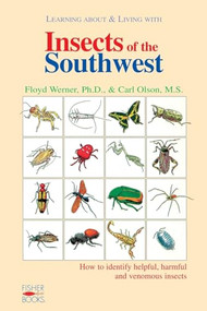 Insects Of The Southwest (How to Identify Helpful, Harmful, and Venomous Insects) by Floyd Werner, Carl Olson, 9781555610609
